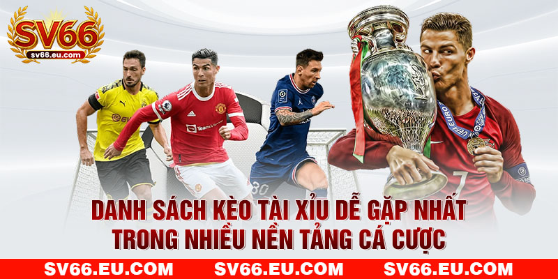 Danh sách kèo O/U dễ gặp nhất trong nhiều nền tảng cá cược Danh sách kèo O/U dễ gặp nhất trong nhiều nền tảng cá cược